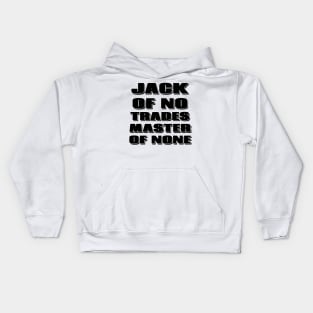 Jack of no trades, master of none Kids Hoodie